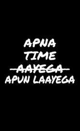 Apna time aayega