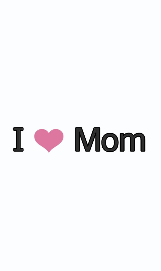I love mom
