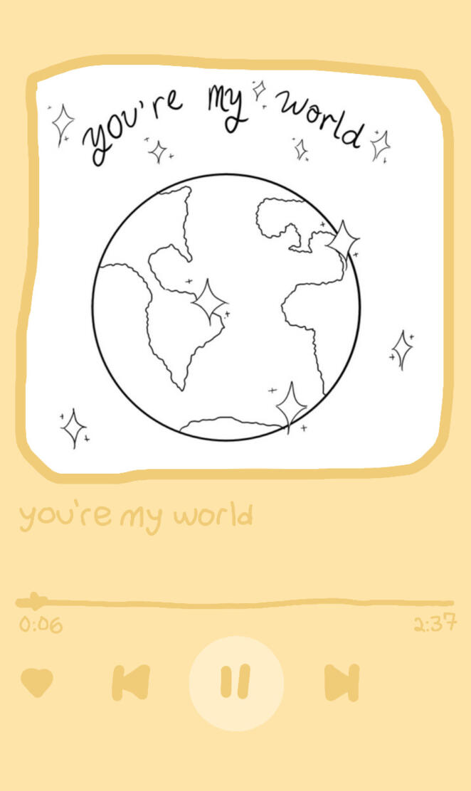 You're my world
