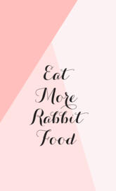 Eat more rabbit food