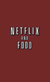 Netflix and food