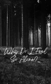Why Do I Feel So Alone