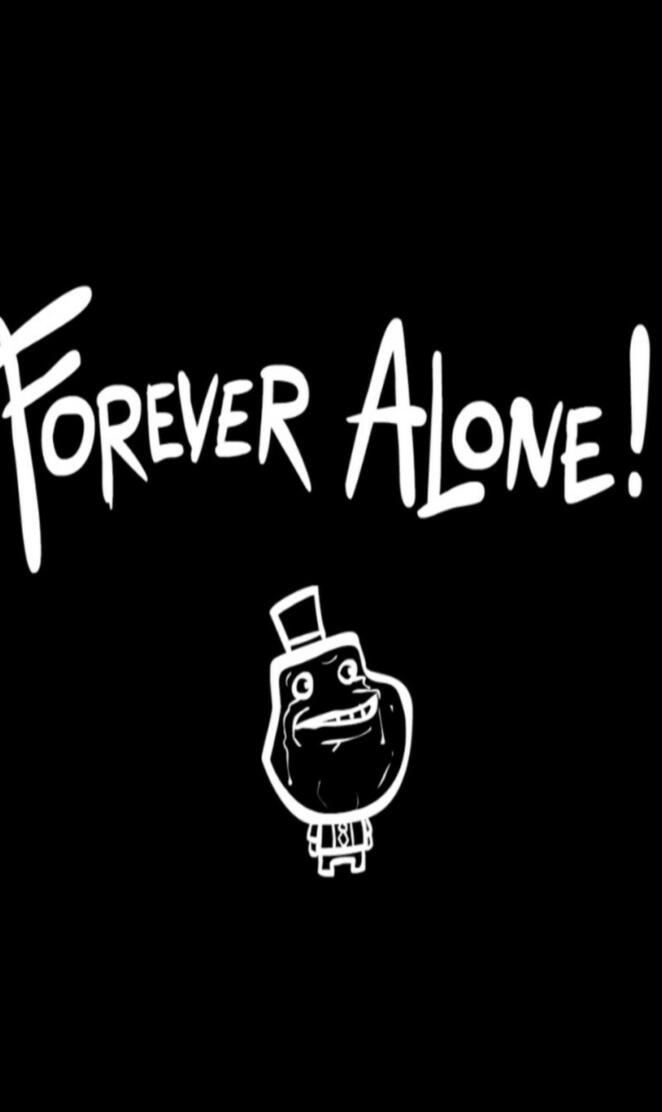 forever alone