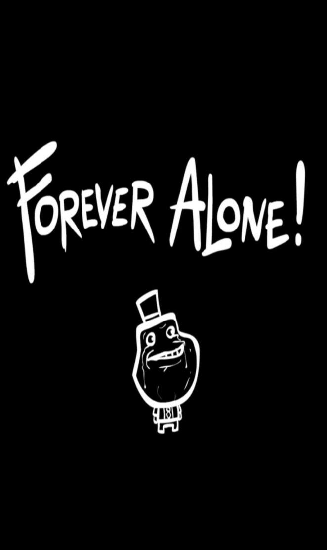 forever alone