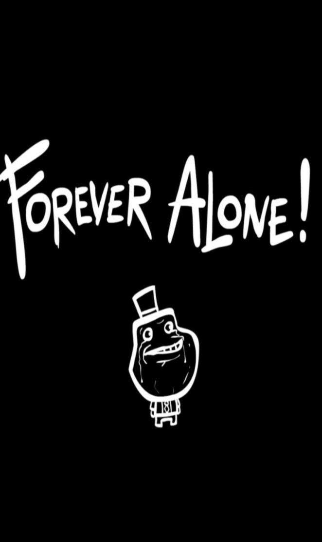 forever alone
