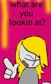 what r ya lookin at?