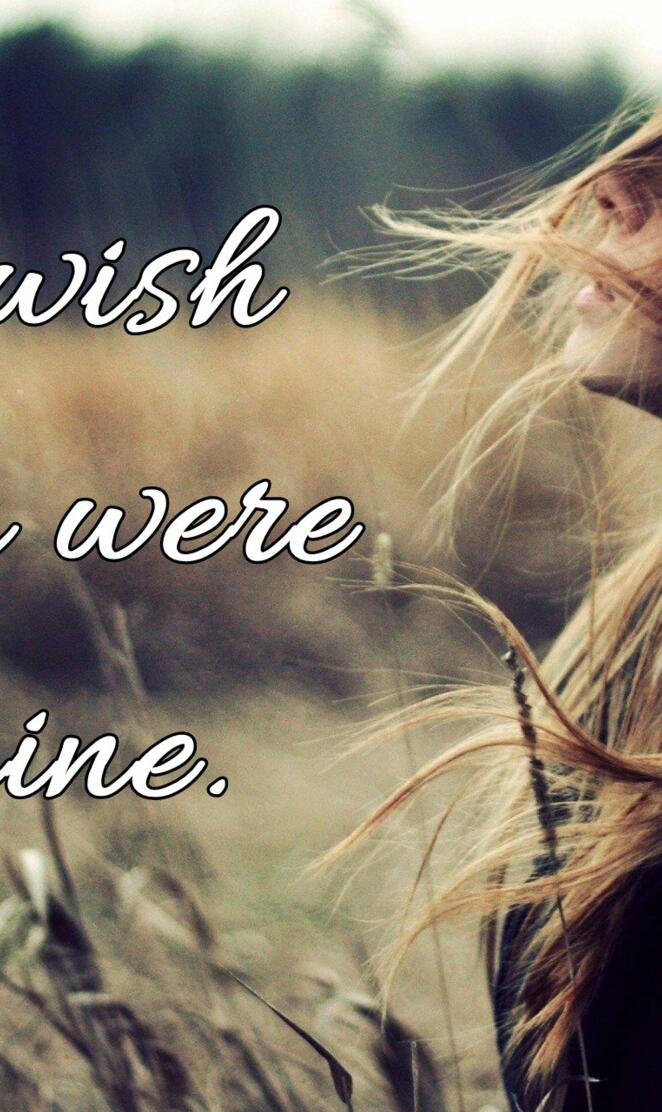 I Wish You Were Mine