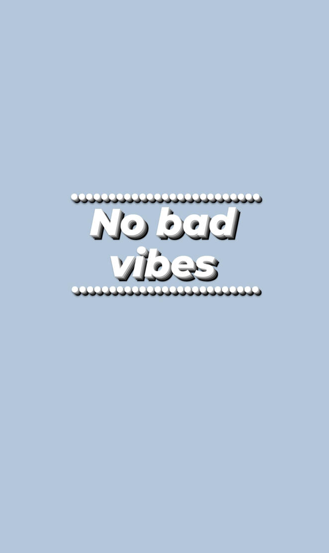 No bad vibes