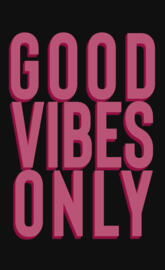 Good Vibes Only