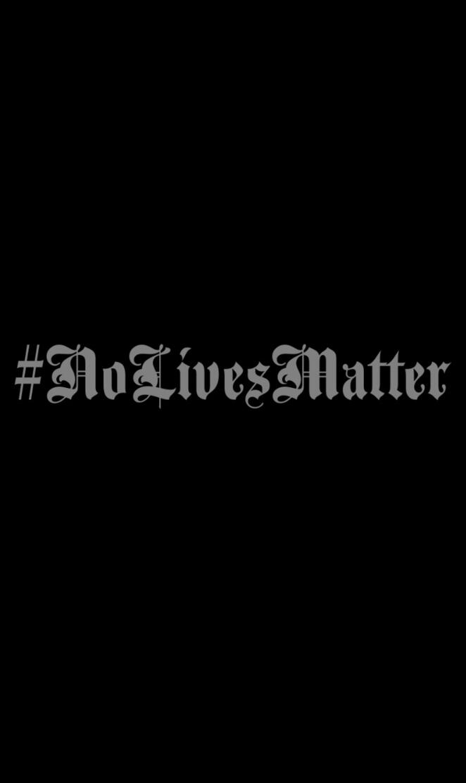 Nolivesmatter