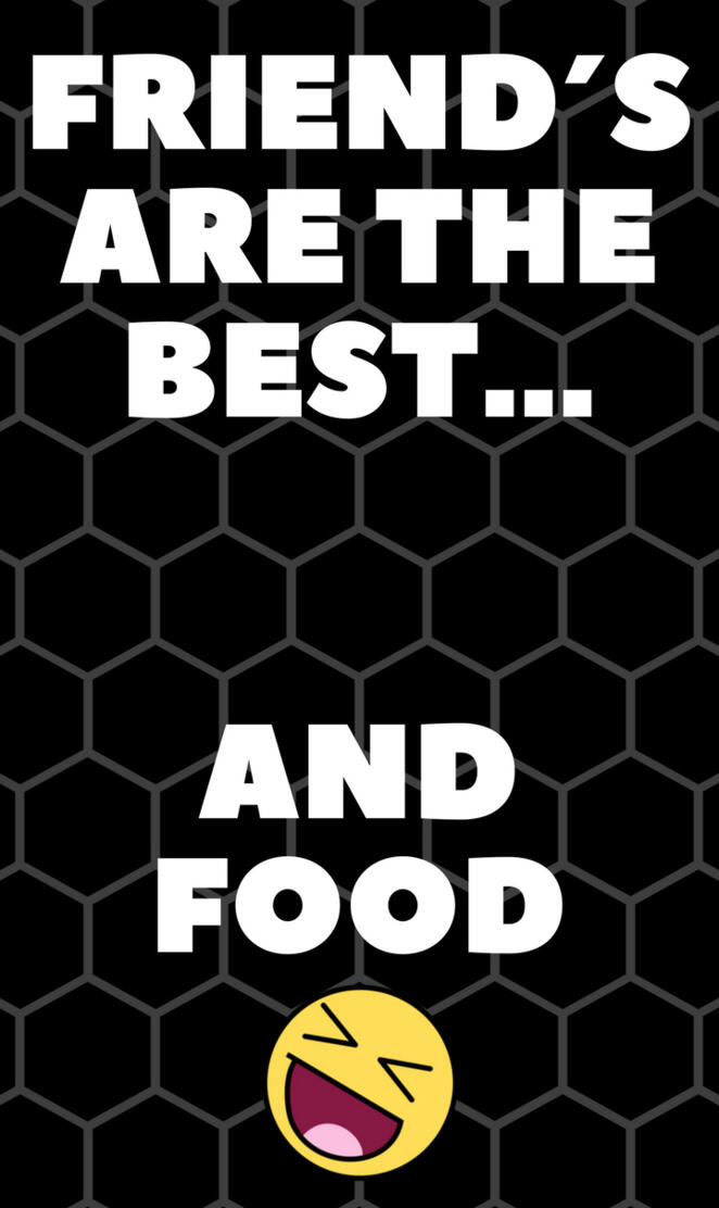 Friends are the best