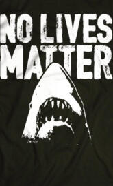 No Lives Matter Jaws