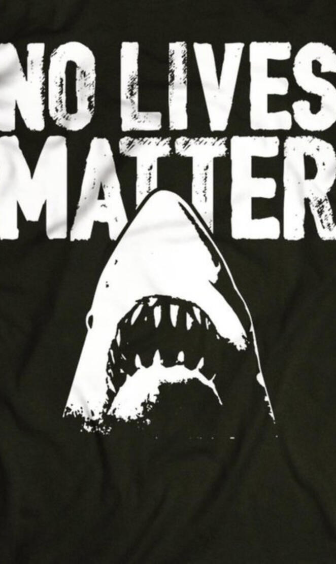 No Lives Matter Jaws