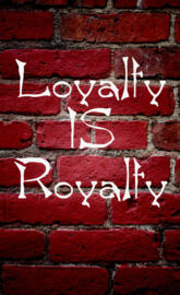 Loyalty is Royalty