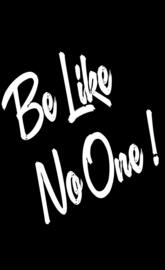 Be like no one