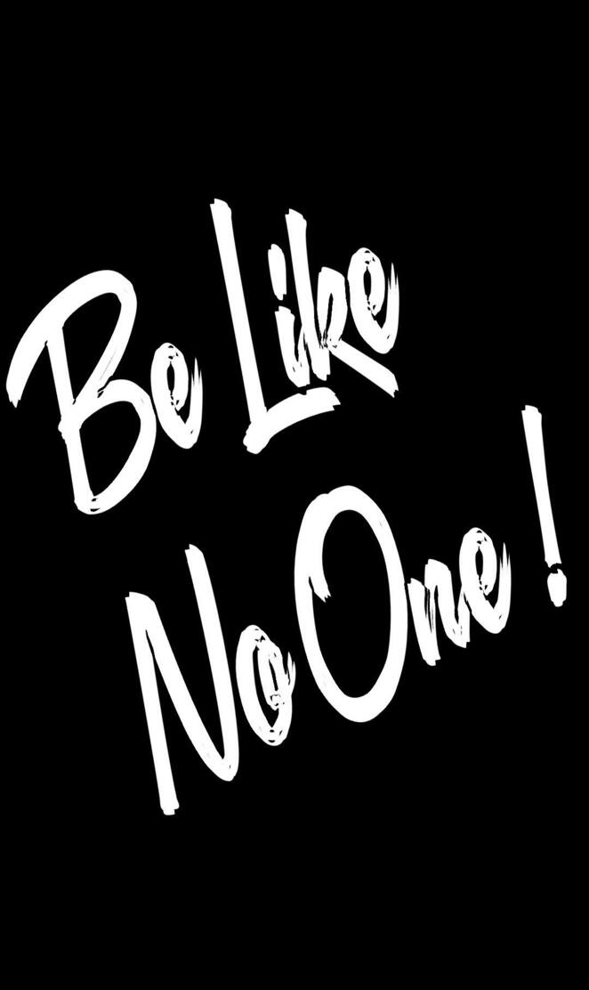 Be like no one