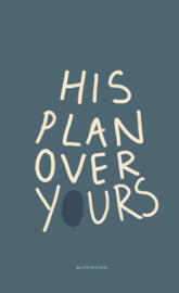 His plan over yours