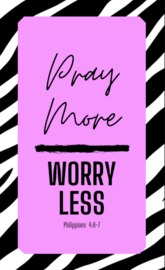Pray more - Worry less