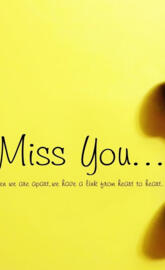 I miss you