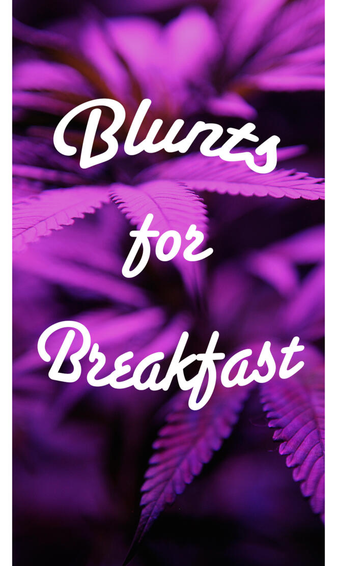 Blunts For Breakfast