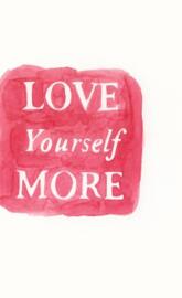 Love Yourself More