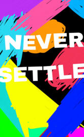 Never settle