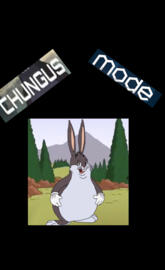 Chungus mode