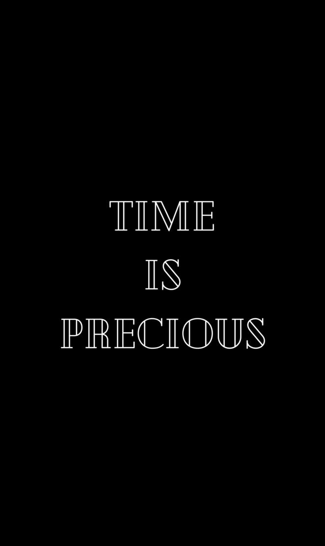 time is precious