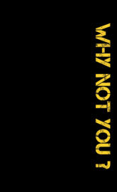 Why not you ? motivation quote, motivation line