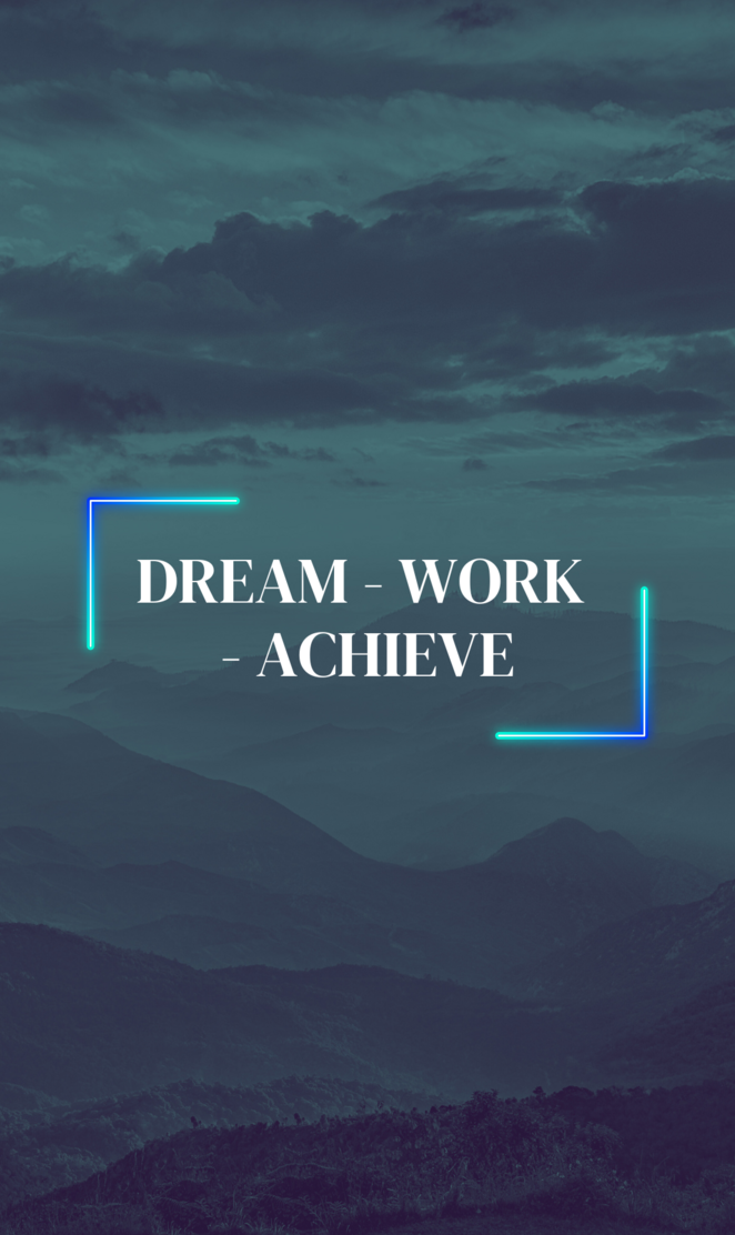 Dream - Work - Achieve